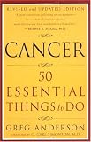 Cancer: 50 Essential Things to Do: Revised and Updated Edition