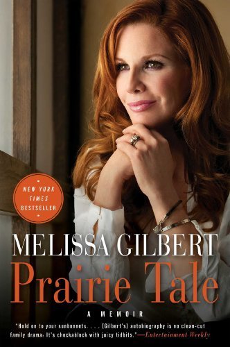 Prairie Tale: A Memoir by Gilbert, Melissa (February 16, 2010) Paperback