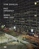 Stan Douglas: Past Imperfect Works 1986-2007