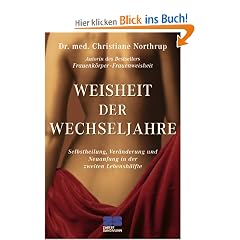 Weisheit der Wechseljahre: Selbstheilung, Ver�nderung und Neuanfang in der zweiten Lebensh�lfte