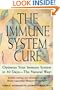 The Immune System Cure: Optimize Your Immune System in 30 Days-The Natural Way!