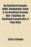 de Havilland Canada: Q400, Bombardier Dash 8, de Havilland Canada Dhc-5 Buffalo, de Havilland Canada Dhc-6 Twin Otter