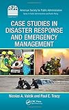 Case Studies in Disaster Response and Emergency Management (ASPA Series in Public Administration and Public Policy)