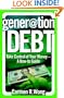 Generation Debt: Take Control of Your Money--A How-to Guide