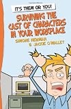It's Them or You! Surviving the Cast of Characters In Your Workplace