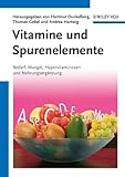 Vitamine und Spurenelemente : Bedarf, Mangel, Hypervitaminosen und Nahrungsergänzung