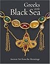 Greeks on the Black Sea: Ancient Art from the Hermitage (Getty Trust Publications: J. Paul Getty Museum)