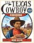 The Texas Cowboy Cookbook: A History in Recipes and Photos