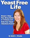 Yeast Free Life: Simple 4 Step Plan Guarantees Relief In 12 Hours And Ends Your Yeast Infections Forever
