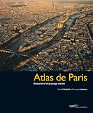 Atlas de Paris : Evolution d un paysage urbain
