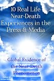 10 Real Life Near-Death Experiences in the Press & Media: Global Evidence of the Near-Death (NDE) Phenomenon (Help Me Angels)