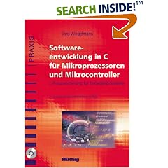 Softwareentwicklung in C f�r Mikroprozessoren und Mikrocontroller. Mit CD-ROM. C-Programmierung f�r Embedded-Systeme