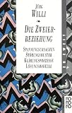 Die Zweierbeziehung - Spannungsursachen, St&ouml;rungsmuster, Kl&auml;rungsprozesse, L&ouml;sungsmodelle - J&uuml;rg Willi
