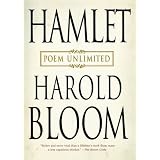 Hamlet: Poem Unlimited ~ Harold Bloom