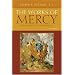 The Works of Mercy: The Heart of Catholicism