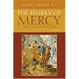 The Works of Mercy: The Heart of Catholicism