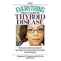 The Everything Health Guide to Thyroid Disease (Professional Advice on Getting the Right Diagnosis, Managing Your Symptoms, And Feeling Great) (Everything: Health and Fitness) (Paperback)