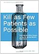 Kill as Few Patients as Possible: And Fifty-six Other Essays on How to Be the World's Best Doctor