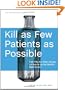 Kill as Few Patients as Possible: And Fifty-Six Other Essays on How to Be the World's Best Doctor