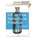 Kill as Few Patients as Possible: And Fifty-Six Other Essays on How to Be the World's Best Doctor