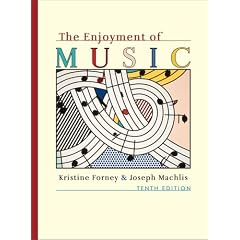 The Enjoyment of Music: An Introduction to Perceptive Listening (Tenth Edition)