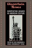 Uncertain Terms: Negotiating Gender in American Culture