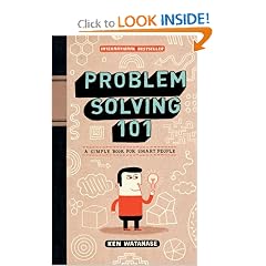 Problem Solving 101: A Simple Book for Smart People
