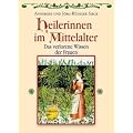 Heilerinnen im Mittelalter: Das verlorene Wissen der Frauen