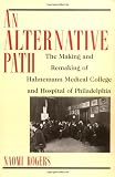 An Alternative Path: The Making and Remaking of Hahnemann Medical College and Hospital