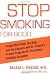 Stop Smoking for Good: Forget the Patch, the Gum, and the Excuses with Dr. Prasad's Proven Program for Permanent Smoking Cessation