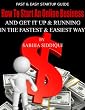 How To Start An Online Business - And Get It Up and Running In The Fastest and Easiest Way