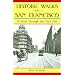 Historic Walks in San Francisco: 18 Trails Through the City's Past