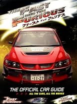 The Fast and The Furious: The Official Car Guide: All the Cars, All the Movies