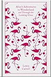 Alice's Adventures in Wonderland and Through the Looking Glass (A Penguin Classics Hardcover)