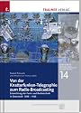 Von der Knatterfunken-Telegraphie zum Radio-Broadcasting: Entwicklung der Funk- und Radiotechnik in &Ouml;sterreich 1898-1928