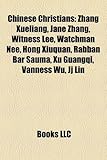 Chinese Christians: Zhang Xueliang, Jane Zhang, Witness Lee, Watchman Nee, Hong Xiuquan, Rabban Bar Sauma, Xu Guangqi, Vanness Wu, Jj Lin-