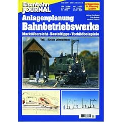 Anlagenplanung Bahnbetriebswerke, Teil 1: Kleine Lokstationen. Markt�bersicht, Basteltipps, Vorbildbeispiele