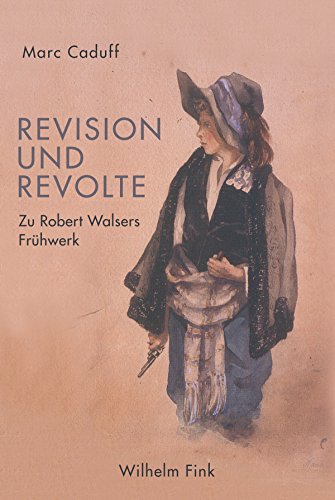 Revision und Revolte: Zu Robert Walsers Frühwerk (German Edition)
