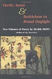 Turtle, Swan and Bethlehem in Broad Daylight: TWO VOLUMES OF POETRY (Other Poetry Volumes)