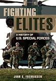 Fighting Elites: A History of U.S. Special Forces