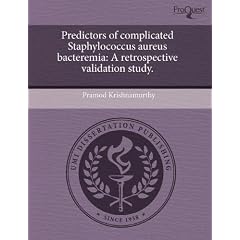 Predictors of complicated Staphylococcus aureus bacteremia: A retrospective validation... by Pramod Krishnamurthy