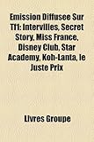 Mission Diffus E Sur Tf1: Intervilles, Secret Story, Miss France, Disney Club, Star Academy, Koh-Lanta, Le Juste Prix-