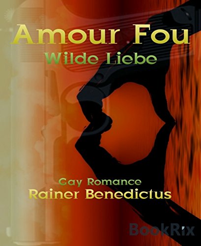 Amour Fou: Wilde Liebe (German Edition)