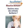 Voulons-nous des enfants barbares ? : Pr�venir et traiter la violence extr�me