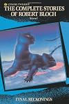 Final Reckonings (Complete Stories of Robert Bloch)