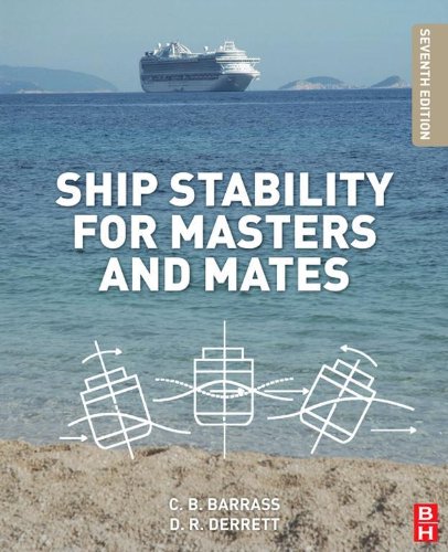 Ship Stability for Masters and Mates, by Bryan Barrass, Capt D R Derrett Ship Stability for Masters and Mates, by Bryan Barrass, Capt D R Derrett