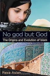 No god but God: The Origins and Evolution of Islam