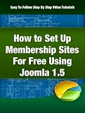 Step By Step Video Tutorials On How to Create Membership Sites For Free Using Joomla Version 1.5