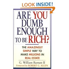 Are You Dumb Enough to be Rich?: The Amazingly Simple Way to Make Millions in Real Estate