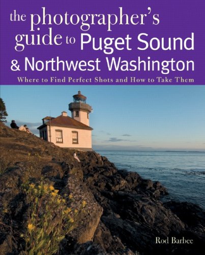 City Travel Guides Discounted  Books : The Photographer's Guide to the Puget Sound & Northwest Washington: Where to Find the Perfect Shots and How to Take Them